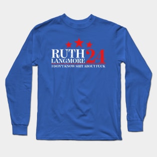 Ruth Langmore '24 Presidential Elections Parody Long Sleeve T-Shirt